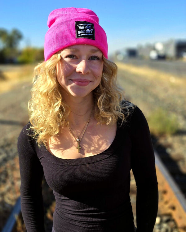 But Did you Die? Beanie - Neon Pink