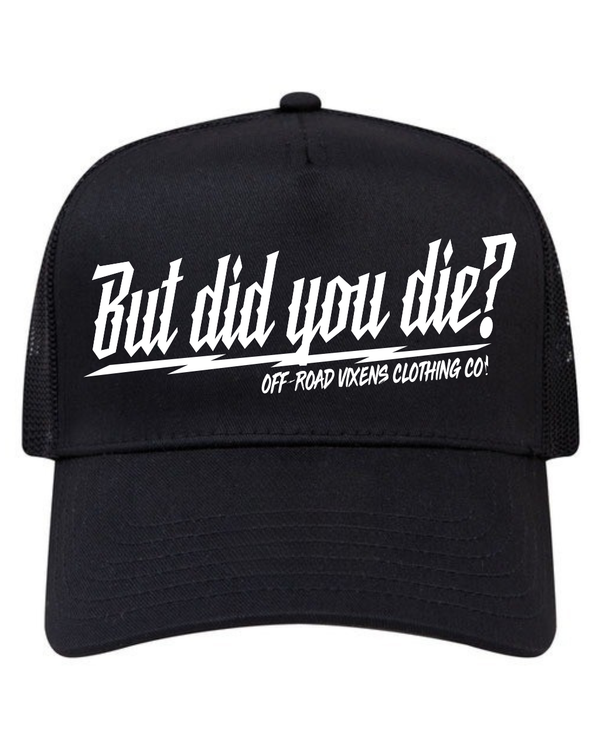 But did you die? Trucker Hat - Black/White