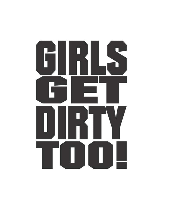 Girls Get Dirty Too! 3.0  4 x 3