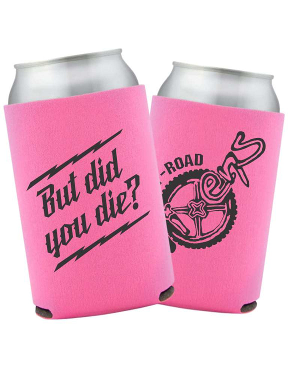But did you die? Can Koozie - OFF-ROAD VIXENS CLOTHING CO.